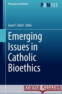 Emerging Issues in Catholic Bioethics