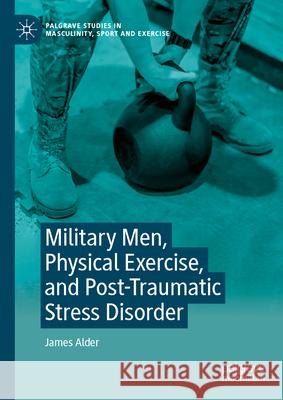 Military Men, Physical Exercise, and Post-Traumatic Stress Disorder
