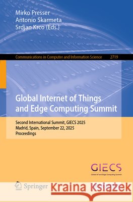 Global Internet of Things and Edge Computing Summit: Second International Summit, Giecs 2025, Madrid, Spain, September 22, 2025, Proceedings