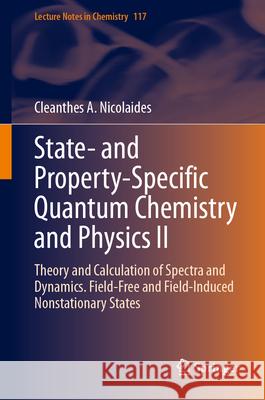 State- And Property-Specific Quantum Chemistry and Physics: Theory and Calculation of Spectra and Dynamics. Field-Free and Field-Induced Nonstationary