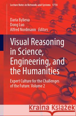 Visual Reasoning in Science, Engineering, and the Humanities: Expert Culture for the Challenges of the Future. Volume 2