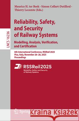 Reliability, Safety, and Security of Railway Systems. Modelling, Analysis, Verification, and Certification: 6th International Conference, Rssrail 2025
