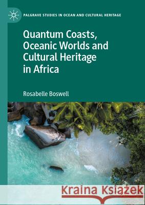 Quantum Coasts, Oceanic Worlds and Cultural Heritage in Africa