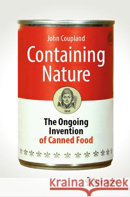 Containing Nature: The Ongoing Invention of Canned Food