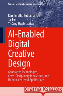 Ai-Enabled Digital Creative Design: Proceedings of 2025 International Conference on Ai-Enabled Digital Creative Design (Aiedcd 2025)