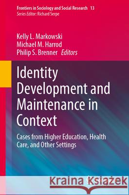 Identity Development and Maintenance in Context: Cases from Higher Education, Health Care, and Other Settings