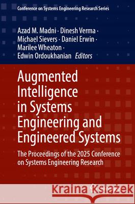 Augmented Intelligence in Systems Engineering and Engineered Systems: The Proceedings of the 2025 Conference on Systems Engineering Research