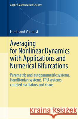 Averaging for Nonlinear Dynamics with Applications and Numerical Bifurcations: Parametric and Autoparametric Systems, Hamiltonian Systems, Fpu Systems