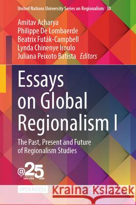 Essays on Global Regionalism I: The Past, Present and Future of Regionalism Studies
