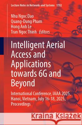 Intelligent Aerial Access and Applications Towards 6g and Beyond: International Conference, Iaaa 2025, Hanoi, Vietnam, July 16-18, 2025, Proceedings