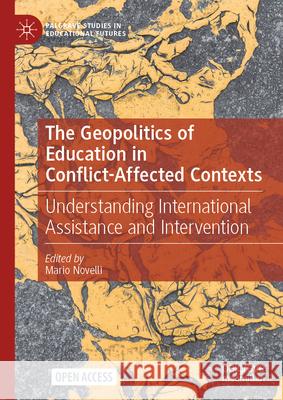 The Geopolitics of Education in Conflict-Affected Contexts: Understanding International Assistance and Intervention