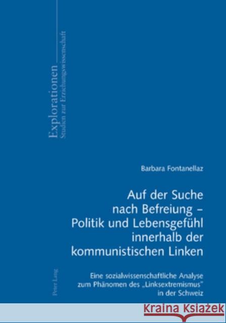 Auf Der Suche Nach Befreiung - Politik Und Lebensgefuehl Innerhalb Der Kommunistischen Linken: Eine Sozialwissenschaftliche Analyse Zum Phaenomen Des