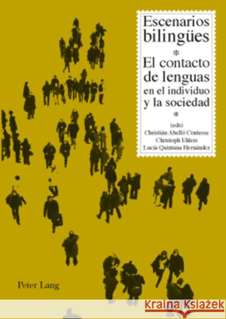 Escenarios Bilinguees: El Contacto de Lenguas En El Individuo Y La Sociedad