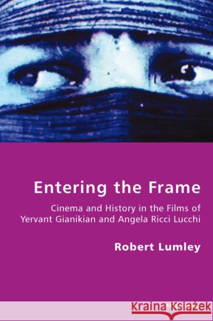 Entering the Frame: Cinema and History in the Films of Yervant Gianikian and Angela Ricci Lucchi