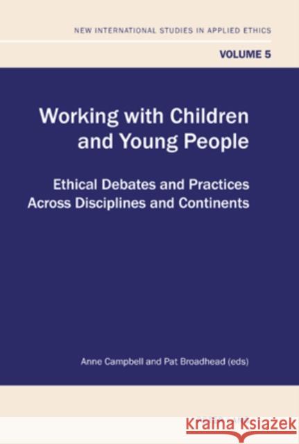 Working with Children and Young People: Ethical Debates and Practices Across Disciplines and Continents