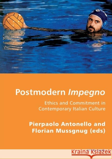 Postmodern Impegno - Impegno Postmoderno: Ethics and Commitment in Contemporary Italian Culture - Etica E Engagement Nella Cultura Italiana Contempora