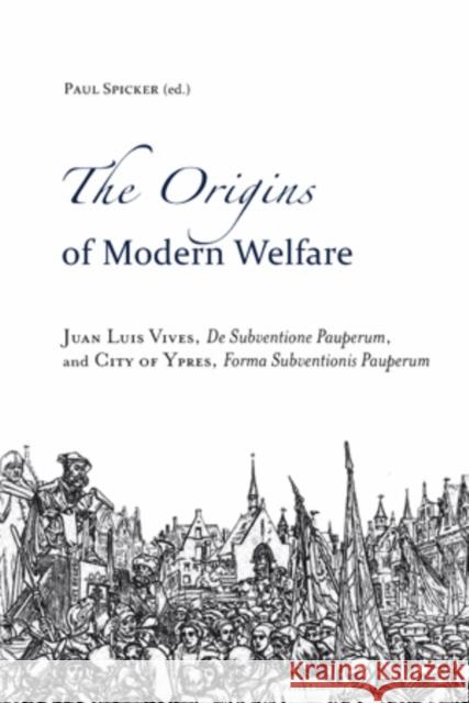 The Origins of Modern Welfare: Juan Luis Vives, de Subventione Pauperum, and City of Ypres, Forma Subventionis Pauperum