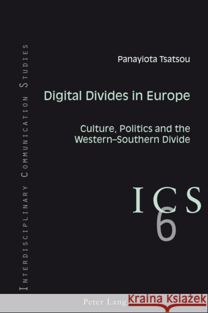 Digital Divides in Europe: Culture, Politics and the Western-Southern Divide