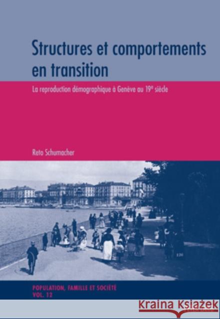 Structures Et Comportements En Transition: La Reproduction Démographique À Genève Au 19 E Siècle