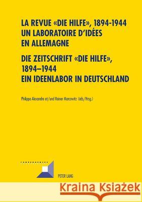 La Revue « Die Hilfe », 1894-1944- Un Laboratoire d'Idées En Allemagne- Die Zeitschrift «die Hilfe», 1894-1944- Ein Ideenlabor in Deutschland