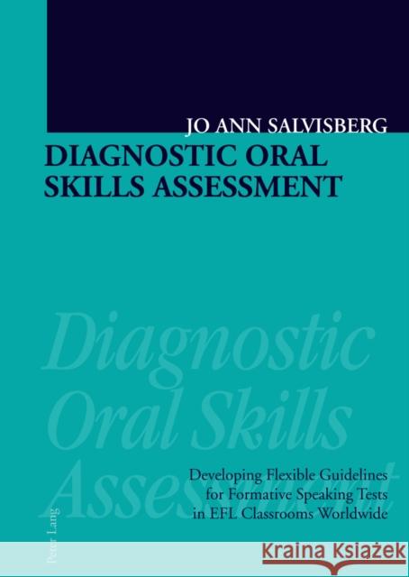 Diagnostic Oral Skills Assessment: Developing Flexible Guidelines for Formative Speaking Tests in Efl Classrooms Worldwide