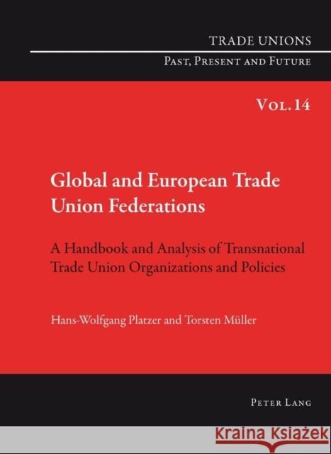 Global and European Trade Union Federations: A Handbook and Analysis of Transnational Trade Union Organizations and Policies- Translated by Pete Burge