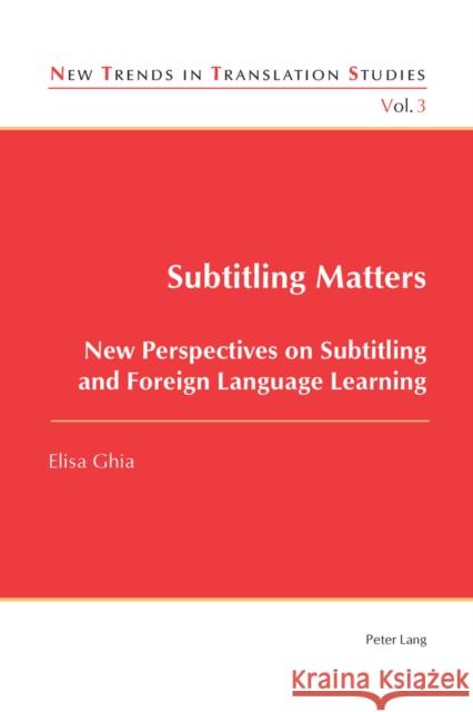 Subtitling Matters: New Perspectives on Subtitling and Foreign Language Learning