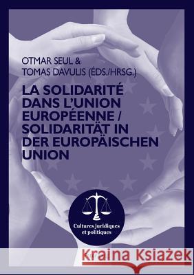 La Solidarité Dans l'Union Européenne- Solidarität in Der Europäischen Union: Actes de la 5ème Université d'Été Franco-Germano-Lituanienne Et Européen