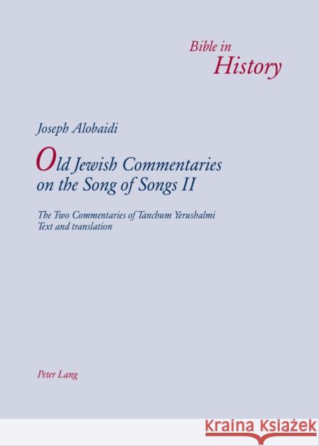 Old Jewish Commentaries on «The Song of Songs» II: The Two Commentaries of Tanchum Yerushalmi- Text and Translation