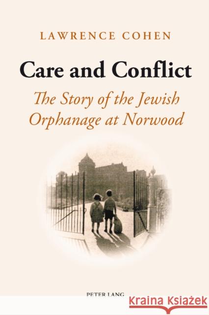 Care and Conflict: The Story of the Jewish Orphanage at Norwood