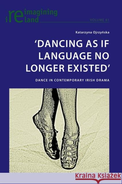 'Dancing as If Language No Longer Existed': Dance in Contemporary Irish Drama