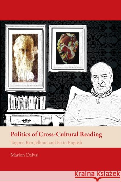 Politics of Cross-Cultural Reading: Tagore, Ben Jelloun and Fo in English