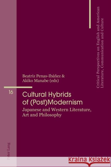 Cultural Hybrids of (Post)Modernism: Japanese and Western Literature, Art and Philosophy