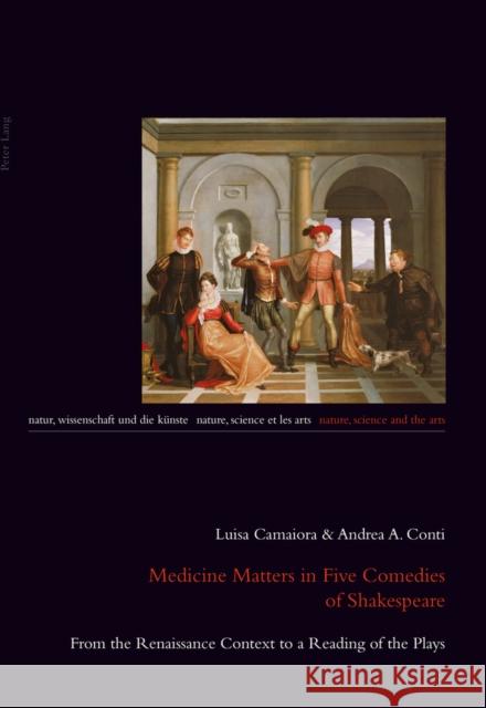 Medicine Matters in Five Comedies of Shakespeare: From the Renaissance Context to a Reading of the Plays