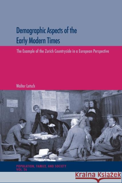 Demographic Aspects of the Early Modern Times: The Example of the Zurich Countryside in a European Perspective