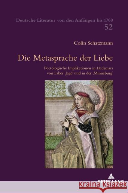 Die Metasprache Der Liebe: Poetologische Implikationen in Hadamars Von Laber «Jagd» Und in Der «Minneburg»