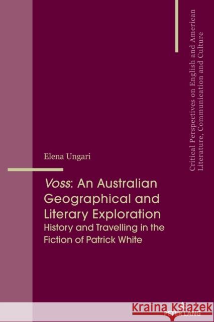 Voss: An Australian Geographical and Literary Exploration: History and Travelling in the Fiction of Patrick White