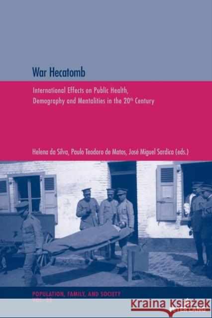 War Hecatomb: International Effects on Public Health, Demography and Mentalities in the 20th Century