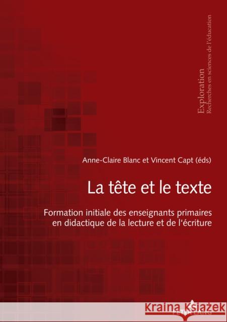 La Tête Et Le Texte: Formation Initiale Des Enseignants Primaires En Didactique de la Lecture Et de l'Écriture