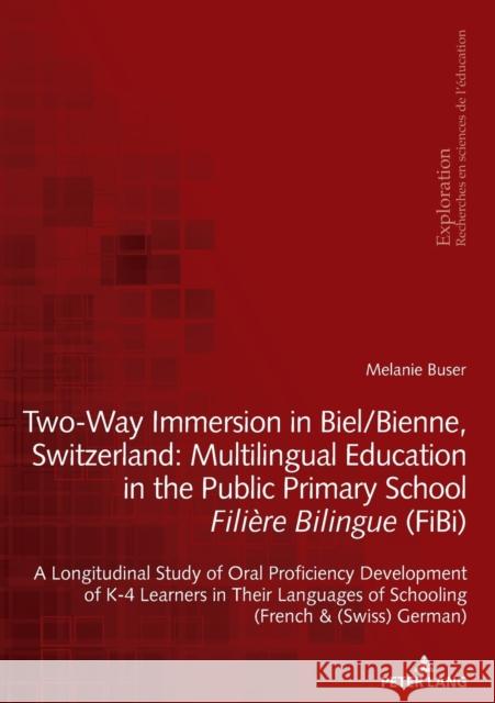 Two-Way Immersion in Biel/Bienne, Switzerland: Multilingual Education in the Public Primary School Filière Bilingue (Fibi): A Longitudinal Study of Or