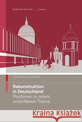 Rekonstruktion in Deutschland : Positionen zu einem umstrittenen Thema. Hrsg.: Baukultur vor Ort, Potsdam