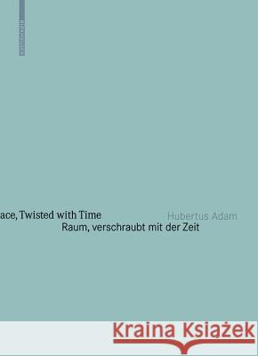 Raum, Verschraubt Mit Der Zeit / Space, Twisted with Time: Architekturjahrbuch Graz Steiermark 2010 / Architecture Yearbook Graz Styria 2010