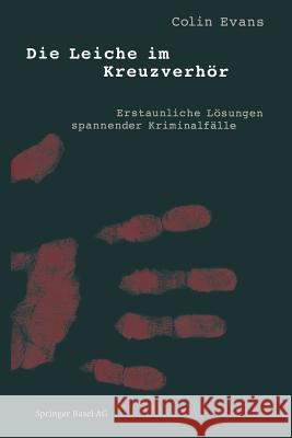 Die Leiche Im Kreuzverhör: Erstaunliche Lösungen Spannender Kriminalfälle