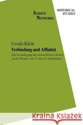 Verbindung Und Affinität: Die Grundlegung Der Neuzeitlichen Chemie an Der Wende Vom 17. Zum 18. Jahrhundert