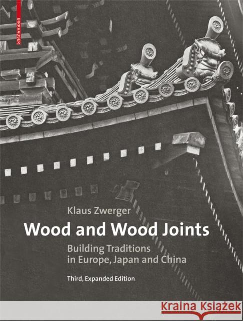 Wood and Wood Joints : Building Traditions of Europe, Japan and China