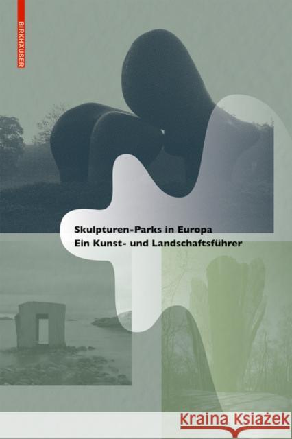 Skulpturen-Parks in Europa : Ein Kunst- und Landschaftsführer