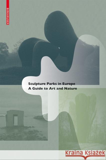 Sculpture Parks in Europe : A Guide to Art and Nature