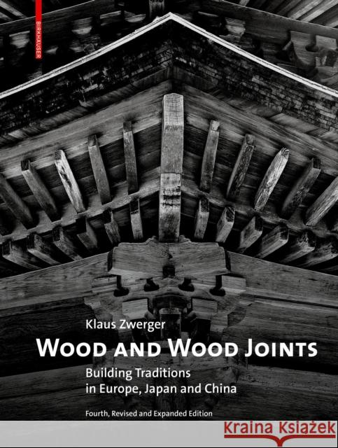 Wood and Wood Joints: Building Traditions of Europe, Japan and China