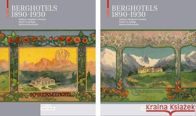 Berghotels 1890-1930: Südtirol, Nordtirol Und Trentino: Bauten Und Projekte Von Musch & Lun Und Otto Schmid