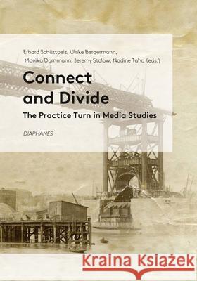 Connect and Divide - The Practice Turn in Media Studies